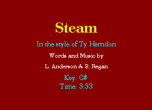 Stealn
In the otyle of Ty Hemdon

Words and Mums by
L. Andmon CV B Regan
Keyi cat

Time- 333