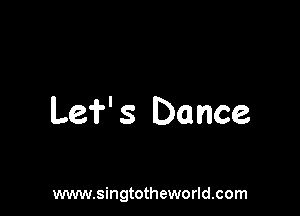 Lef' 5 Dance

www.singtotheworld.com