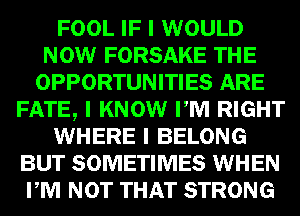 FOOL El?!) WOULD
m FORSAKE
OPPORTUNITIES 5133

MDHW
9311133330...
mm
WWW