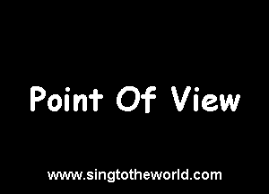 Pain? Of View

www.singtotheworld.com