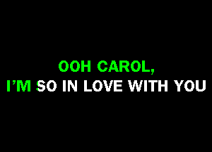 00H CAROL,

PM 80 IN LOVE WITH YOU