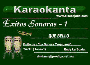 Karaokanta

www. dlsnosjndnmom

fxitos (Sonoras - 1

H- ' QUE HELLO

,u u

hack. 4 toned! Rudy u Scalar-

WI 2M3

GMannmmdigymchmx