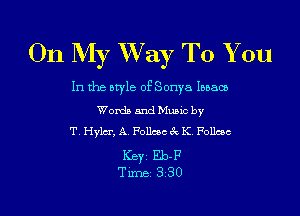 On My W733? To You

In the style of Sonya Ibbaoe
Words and Music by
T. Hylm', A. Follcsc 3c K. Follcsc

Ker Eb-F
Tim 330