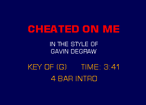 IN THE STYLE 0F
GAVIN DEGHAW

KEY OF (G) TIME 341
4 BAR INTRO