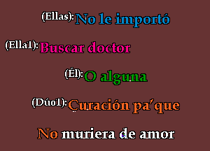 (EDI

(Dl'wlyCuraciOn pa'que

No muriera de 2111101