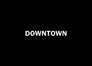DOWNTOWN