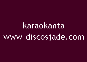 karaokanta

www.discosjade.com