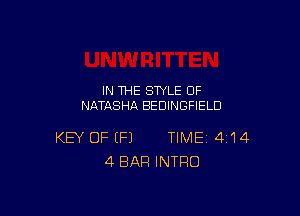 IN THE STYLE 0F
NATASHA BEDINGFIELD

KEY OF (Fl TIME 4'14
4 BAR INTRO