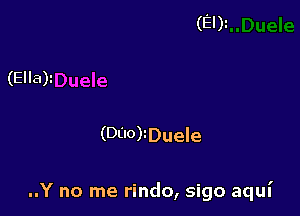 (DEI0)iDueIe

..Y no me rindo, sigo aqun'