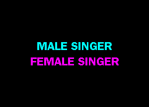 MALE SINGER

FEMALE SINGER