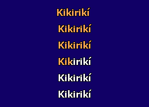 Kikirikl'
Kikirikl'
MM M

IGM ki
KHd ki
IGM kf