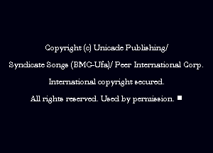 Copyright (c) Unicsdc Publishin3
Syndicam Songs (BMC-Ufay Pow Inmn'onsl Corp.
Inmn'onsl copyright Banned.

All rights named. Used by pmm'ssion. I