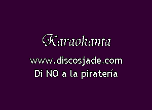 QCamok aura

wmv.discosjade.com
Di NO a la piratenh