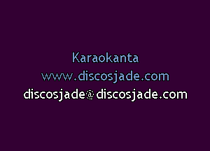 Karaokanta

www.discosjade.com
discosjadeii- discosjade.com