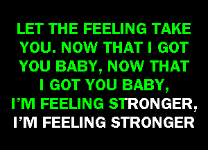 W
mmmuw
mugmm

0mm BABY
mm FEELING STRONGER,
mm FEELING STRONGER