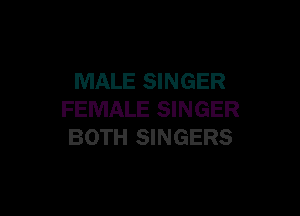 MALE SINGER

FEMALE SINGER
BOTH SINGERS