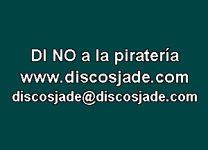 DI NO 3 la pirateria

www.discosjade.com
discosjade discosjade.com