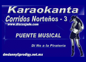 Karaokanta

Corridos Nortefzos - 3 a
m.d!scosjadc.com 2),? Na
JbJ

PUENTE MUSICAL

0! No .1 la Puatcrm ' x

dmdannmprodlgymohmx