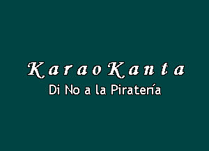 KaraoKanta

Di No a la Piraten'a
