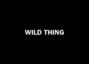 WILD THING