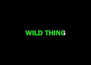 WILD THING