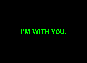 FM WITH YOU.
