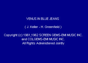 VENUS IN BLUE JEANS

( J. Keller - H Oreentield )

Copyright (c) 1961 .1962 SCREEN GEMS-EMI MUSKZ NC
and CO'LGEMS-EM MUSIC INC
All Rrgh'ls Admaered Jointly