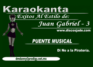 Karaokanta
' glibc'tosjdffstifo db.

juan Qa6rief- 3

? www- discosjade. com

S PUEHTE MUSICAL

DI No a la Flratmia.

-lmlann rodi- .thx-