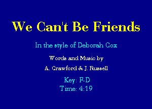 XVe Can't Be Friends

In the style of Deborah Cox

Words and Music by
A. Crawford 3x11. Russell

Ker F-D
Tim 419