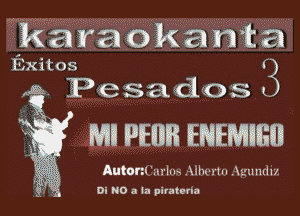 karaokanta

Exitos (3

5a Pesados t

Mil PIEIIB ENERHIEII

AutonlEn'lm thnn .Mzundw.

Di NO 01a piratena