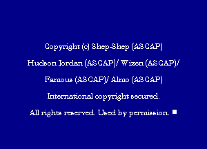 Copyright (c) Shcp-Shcp (ASCAP)
Hudaonlodm(ASCAPVWimu1(ASCAPV
Famoua (ASCAP)! Alma (ASCAP)
Inmcional copyright secured

All rights mcx-aod. Uaod by paminnon .