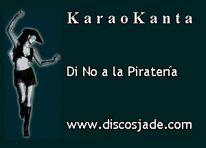 KaraoKanta

Di No a la Piraten'a

www.discosjade.com