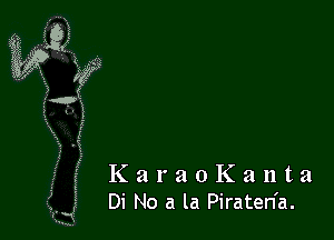 KaraoKanta
Di No a la Piraten'a.