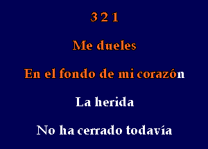 321

Me dueles

En el fondo de mi corazfm

La herida

No ha cenado todavia