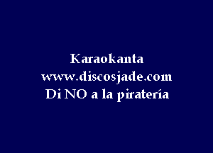 Karaokanta

um'wdiscosjadoxom
Di NO a la pirateria