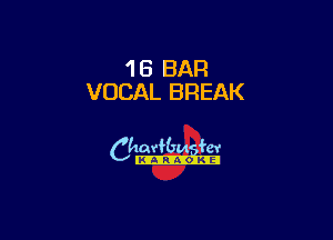 1 5 BAR
VOCAL BREAK

6th