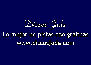fbiscos girls

Lo mejor en pistas con graficas
www.discosjade.com