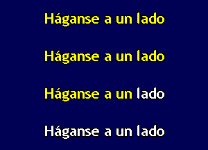 Haganse a un lado
Haganse a un lado

Haganse a un lado

Haganse a un lado