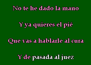 No te he dado 121 11121110
Y ya quieres e1 pie?
Que V215 a llablaxle a1 cum

Y de pasada a1 juez