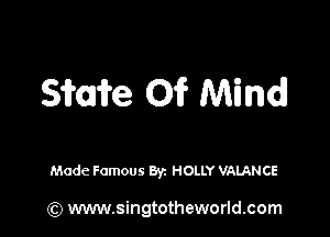 smite Of? Mind!

Made Famous Byz HOLLY VALANCE

(Q www.singtotheworld.com