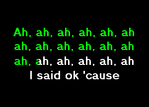 Ah, ah, ah, ah, ah, ah
ah,ah.ah,ah,ah,ah

ah,ah,ah.ah,ah,ah
Isakiok'cause