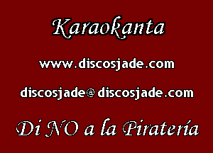 Karaolignta

www.discosjade.com

discosjade-ZQ discosjade.com

(Di WC) (1 (a sz'mterz'a