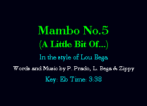 Manlbo No.5

(A Little Bit Of...)

In the style of Lou Bega
Words and Music by P. Prado, L. Begs 3c Zippy

ICBYI Eb TiIDBI 338