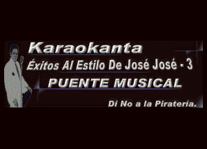 Karaokan ta
ggx Exiros A! Estilo De Jasi1 Jada - 3

align PUENTE MUSICAL
g? D! No a la Piraten'a.
