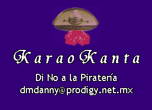 1' V'

'.?VR'....
GXa 1'0 0 Q01 71 ta

Di No a la Piraten'a
dmdannyEn prodigy.net.mx
