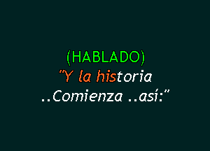 (HABLADO)

Y (a historic
..Comfenza ..asf.'