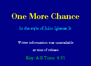 One More Chance

In the aryle of Julio Islam Jr

Writer mfonnation wan umvmlablc

at umcof mime

Key A-B Time 4 31 l