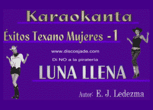 Ka ra oka m a

Exitos Texano Mujeres -I in!
g vm v.05 w

? lUNA ILLENA t3

wuvl!'.-.l.lx?dezmr1