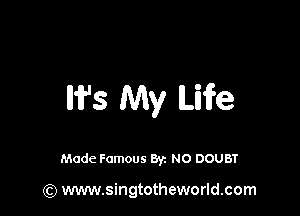 W5 My We

Made Famous By. NO DOUBT

(Q www.singtotheworld.com