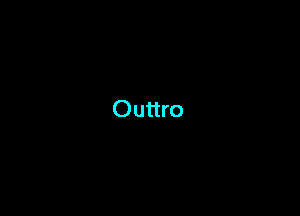 Outtro